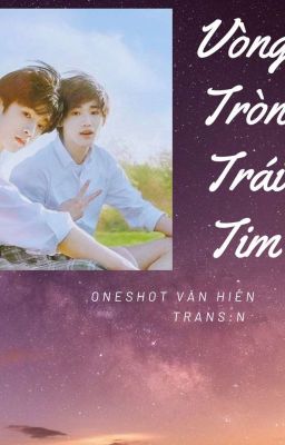 [Transfic Văn Hiên] Vòng tròn trái tim