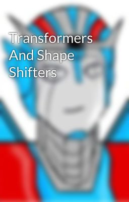 Transformers And Shape Shifters