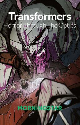 Transformers: Horror To The Optics