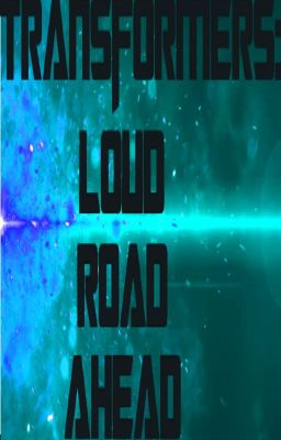 Transformers: Loud Road Ahead