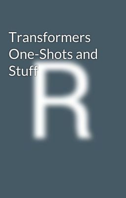 Transformers One-Shots and Stuff