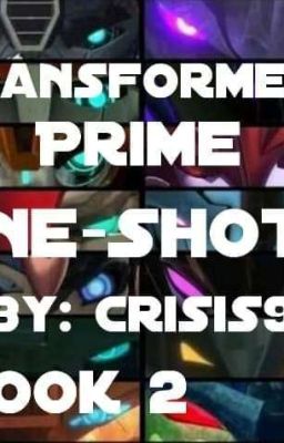 Transformers Prime One-Shots Book 2 (Slow Updates)