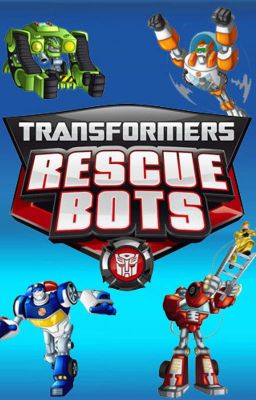 transformers rescue bots RP (ON HOLD) 