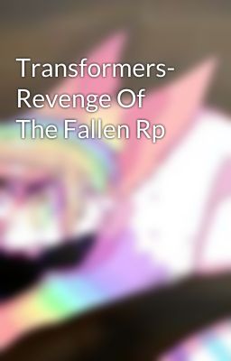 Transformers- Revenge Of The Fallen Rp