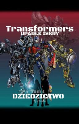 Transformers Upadłe Iskry | Tom I | Dziedzictwo