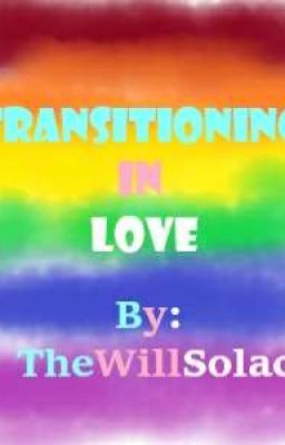 Transitioning in Love