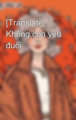 [Translate] Không còn yếu đuối