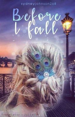 [Translated Fanfiction] Before I fall - Quá khứ của Bướm Đêm