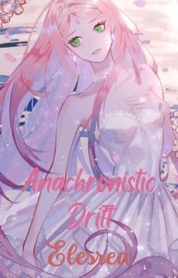 | Translated | Haruno Sakura || Anachronistic Drift