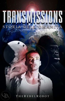 Transmissions:Storia dell'Umanitá #Wattys2017