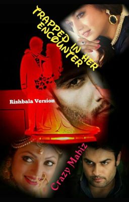 Trapped in her encounter - Rishbala FS by CrazyMahiz (Completed)