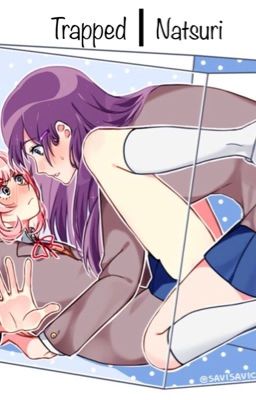 Trapped (💖Natsuri💜)