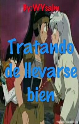 Tratando De Llevarse Bien [One-Shot] Inuyasha 