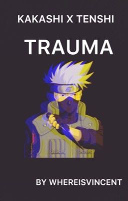 Trauma // Kakashi [TERMINÉ]