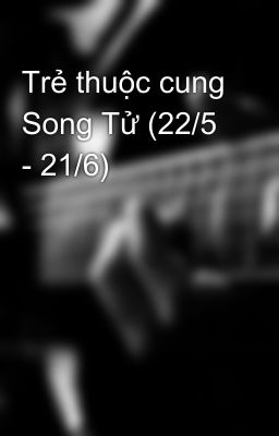 Trẻ thuộc cung Song Tử (22/5 - 21/6)