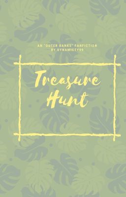 Treasure Hunt| Outer Banks Fanfiction (On Hold)