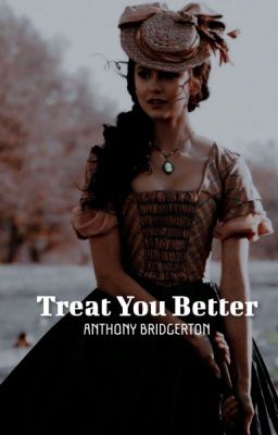 Treat You Better - Anthony Bridgerton