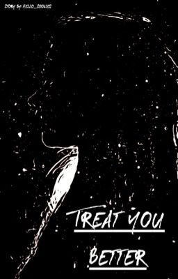 Treat You Better // l.h. ✔️