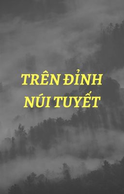 Trên đỉnh núi tuyết [Edit - Hoàn]