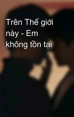 Trên Thế giới này - Em không tồn tại 