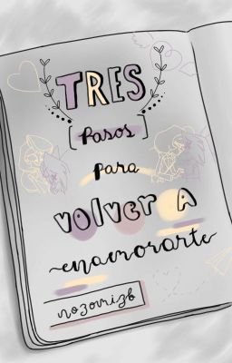 Tres pasos para volver a enamorarte [Chaggie]