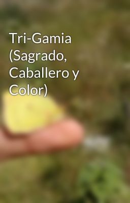 Tri-Gamia (Sagrado, Caballero y Color)