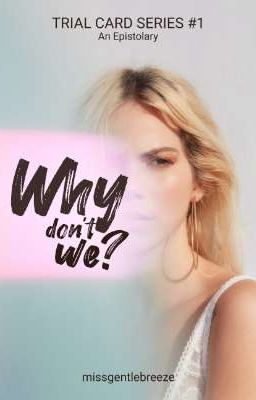 Trial Card Series #1: Why don't we? 