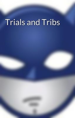 Trials and Tribs