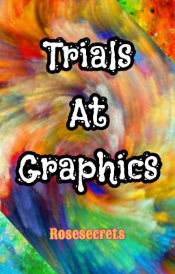 Trials At Graphics