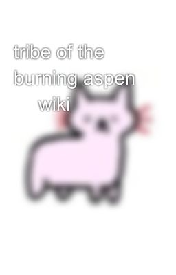 tribe of the burning aspen 🌺 wiki