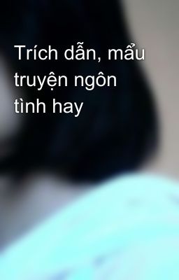 Trích dẫn, mẩu truyện ngôn tình hay