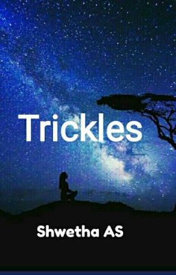 Trickles