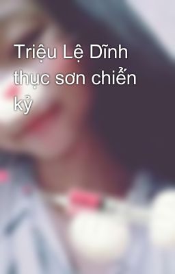 Triệu Lệ Dĩnh thục sơn chiế̉n kỷ