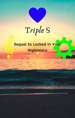 Triple S -Sequel to Locked In Your Nightmare(The Good Ending)