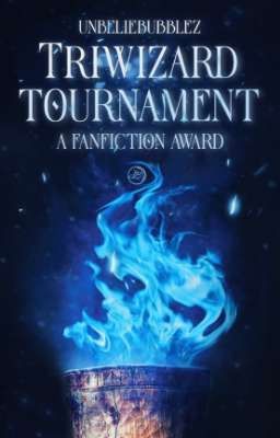 TRIWIZARD TOURNAMENT ⭒ HP Fanfiction Award