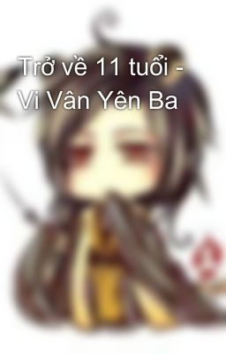 Trở về 11 tuổi - Vi Vân Yên Ba