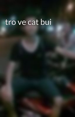 tro ve cat bui