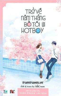 TRỞ VỀ NĂM THÁNG BỐ TÔI LÀ HOTBOY - XUÂN PHONG LỰU HỎA