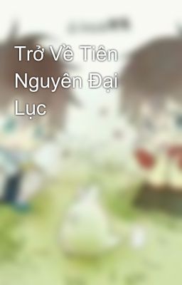 Trở Về Tiên Nguyên Đại Lục