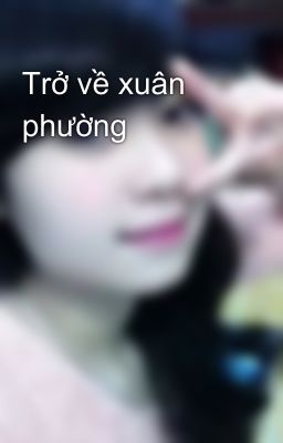 Trở về xuân phường