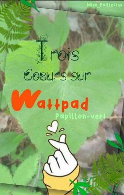 💚💚Trois cœurs sur Wattpad💚💚