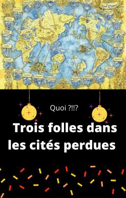 Trois folles dans les cités perdues