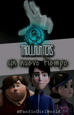 TROLLHUNTERS: un nuevo tiempo.