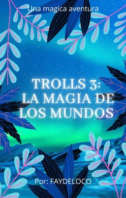 Trolls 3: La Magia De Los Mundos (Completa)