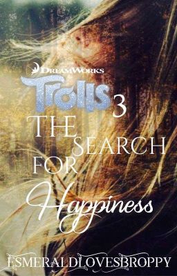 Trolls 3 : The Search For Happiness!