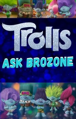 ◇ Trolls: Ask BroZone ◇