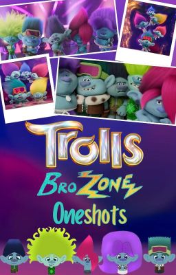 Trolls: BroZone Oneshots [Trolls Band Together}