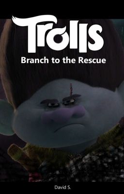 Trolls Fanfic - Branch to the Rescue