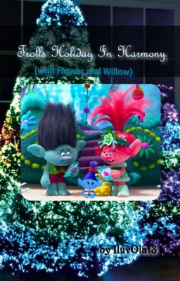 Trolls Holiday In Harmony (with Flower and Willow)