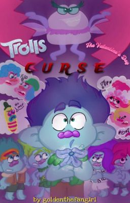 Trolls: The Valentine's Day Curse!